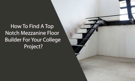 How To Find A Top Notch Mezzanine Floor Builder For Your College Project?