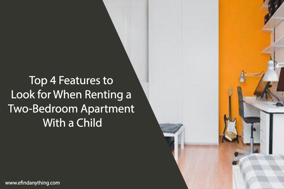 Top 4 Features to Look for When Renting a Two-Bedroom Apartment With a Child