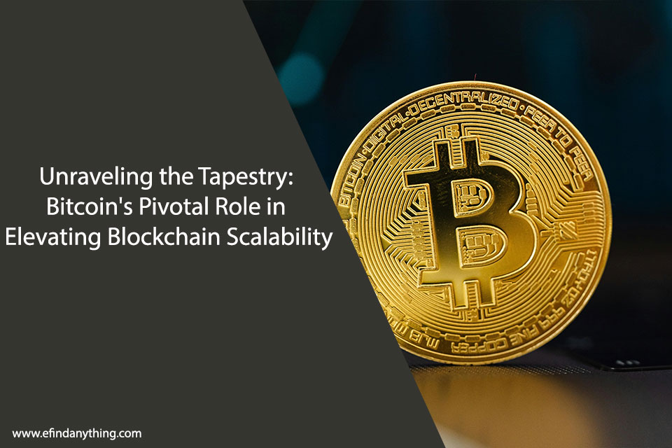 Unraveling the Tapestry: Bitcoin’s Pivotal Role in Elevating Blockchain Scalability