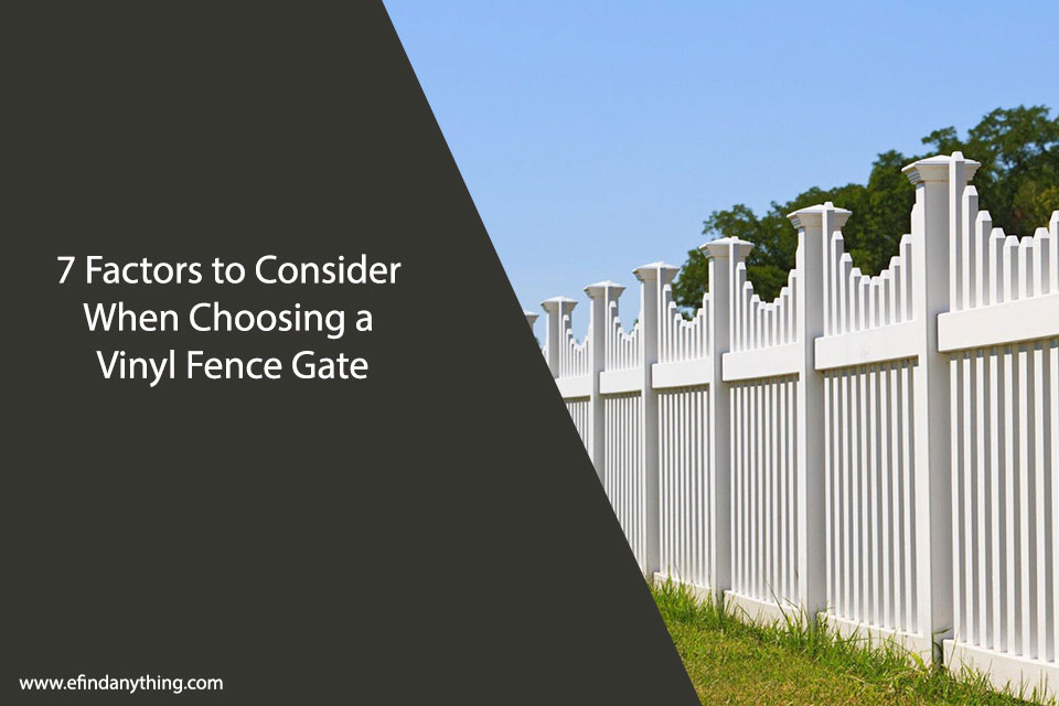 7 Factors to Consider When Choosing a Vinyl Fence Gate