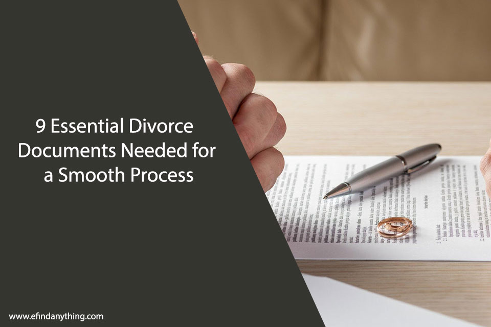 9 Essential Divorce Documents Needed for a Smooth Process