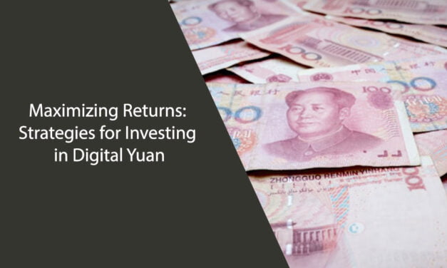 Maximizing Returns: Strategies for Investing in Digital Yuan