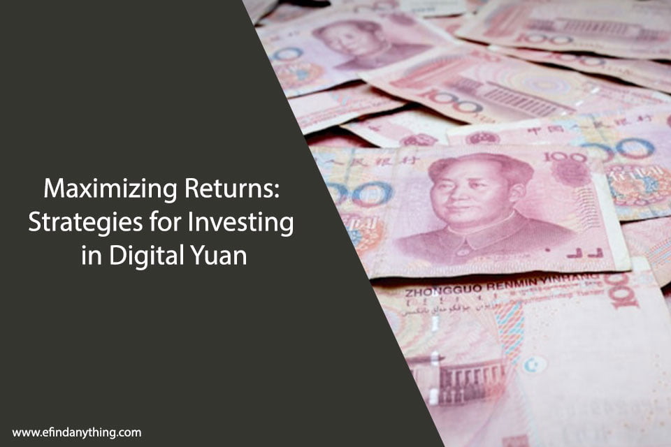 Maximizing Returns: Strategies for Investing in Digital Yuan