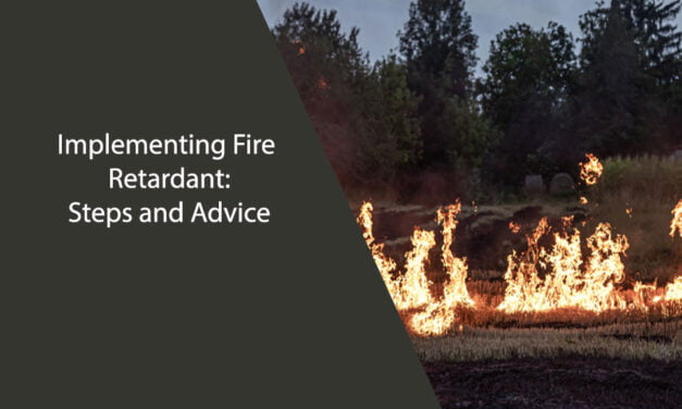 Implementing Fire Retardant: Steps and Advice