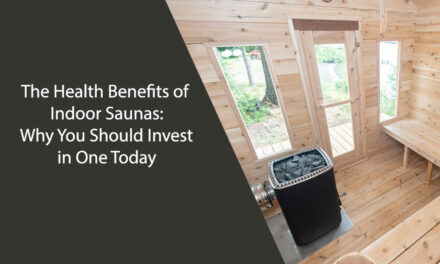 The Health Benefits of Indoor Saunas: Why You Should Invest in One Today