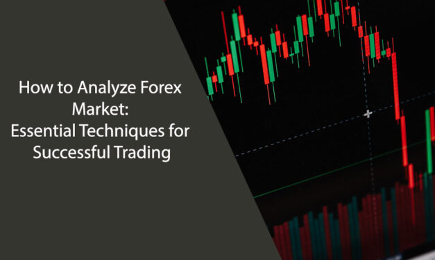 How to Analyze Forex Market: Essential Techniques for Successful Trading