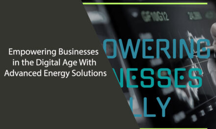 Empowering Businesses in the Digital Age With Advanced Energy Solutions