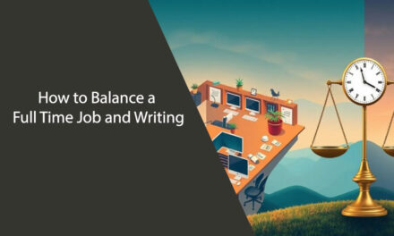 How to Balance a Full Time Job and Writing