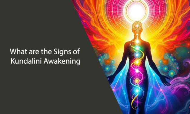 What are the Signs of Kundalini Awakening?