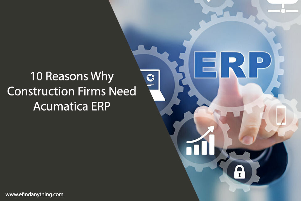 10 Reasons Why Construction Firms Need Acumatica ERP