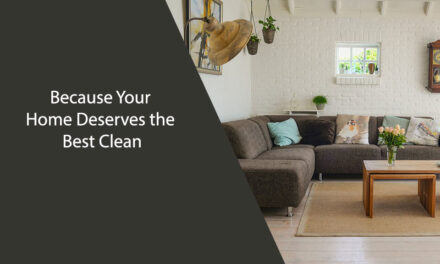 Because Your Home Deserves the Best Clean