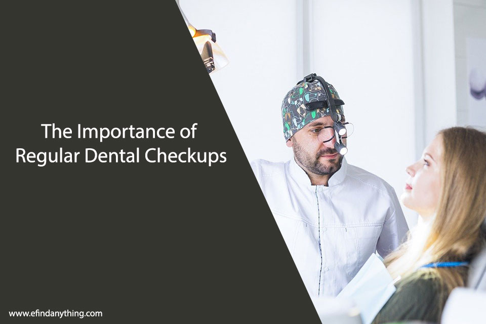 The Importance of Regular Dental Checkups