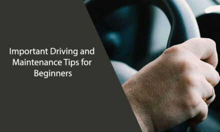 Important Driving and Maintenance Tips for Beginners