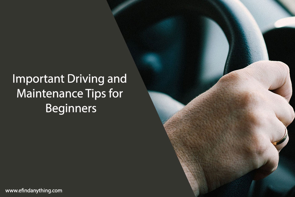 Important Driving and Maintenance Tips for Beginners