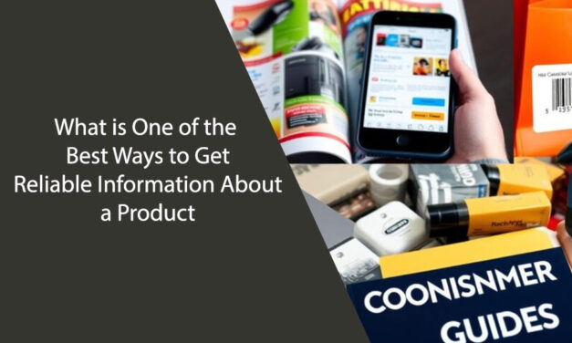 What is One of the Best Ways to Get Reliable Information About a Product