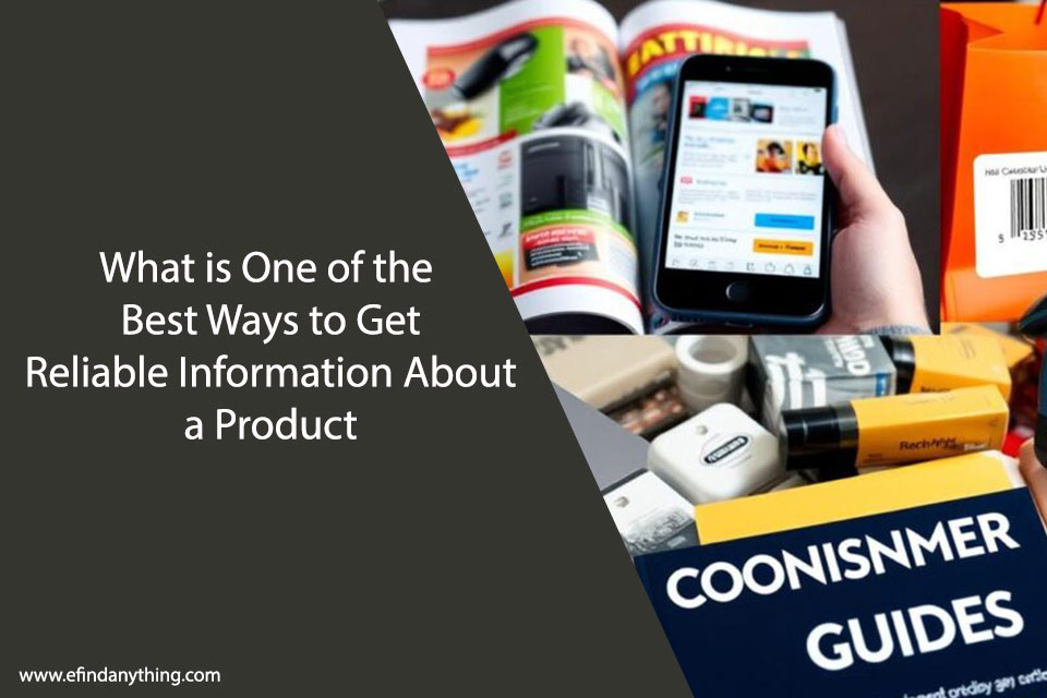 What is One of the Best Ways to Get Reliable Information About a Product