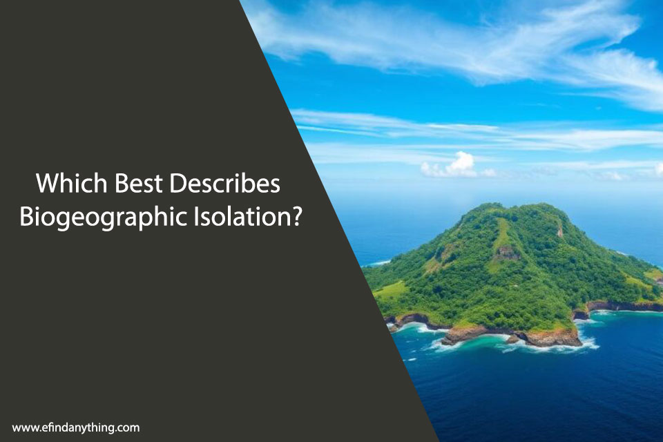 Which Best Describes Biogeographic Isolation