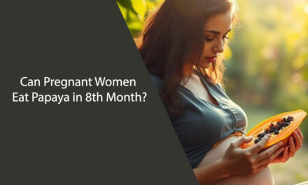 Can Pregnant Women Eat Papaya in 8th Month?