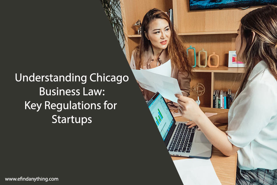 Understanding Chicago Business Law: Key Regulations for Startups