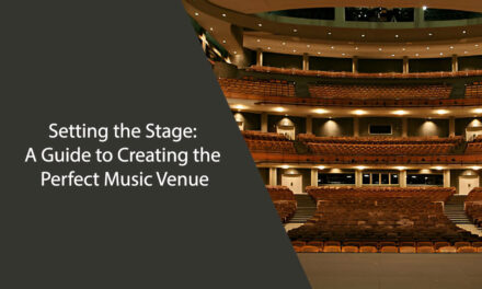 Setting the Stage: A Guide to Creating the Perfect Music Venue