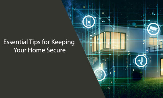 Essential Tips for Keeping Your Home Secure