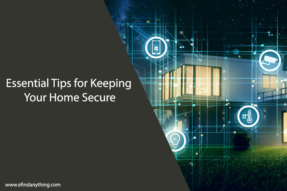 Essential Tips for Keeping Your Home Secure