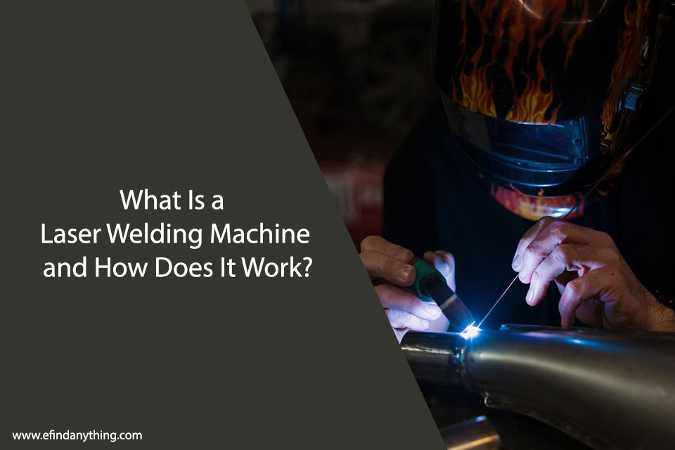 What Is a Laser Welding Machine and How Does It Work?